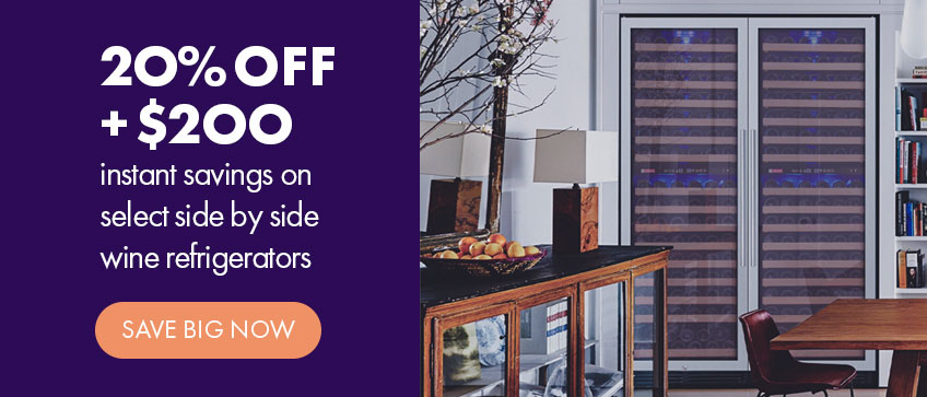 20% + $200 Instant Savings on select side by side wine refrigerators
