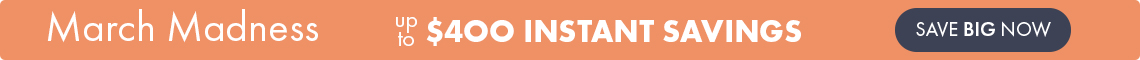 $400 Instant Savings - March Madness